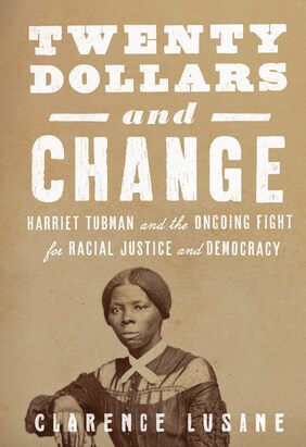 Cover image of Dollars and Change: Harriet Tubman and the Ongoing Fight for Racial Justice and Democracy.