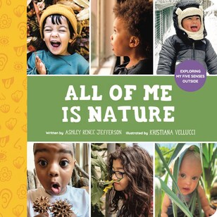 All of Me is Nature: Exploring my Five Senses Outside Book