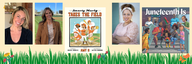 Authors Anika Orrock, Alyssa Nakken and their book Smarty Marty Takes the Field and author Natasha Triplett with cover of Juneteenth Is